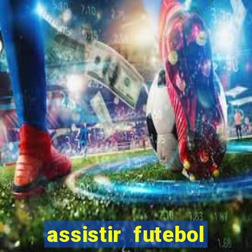 assistir futebol sem travar